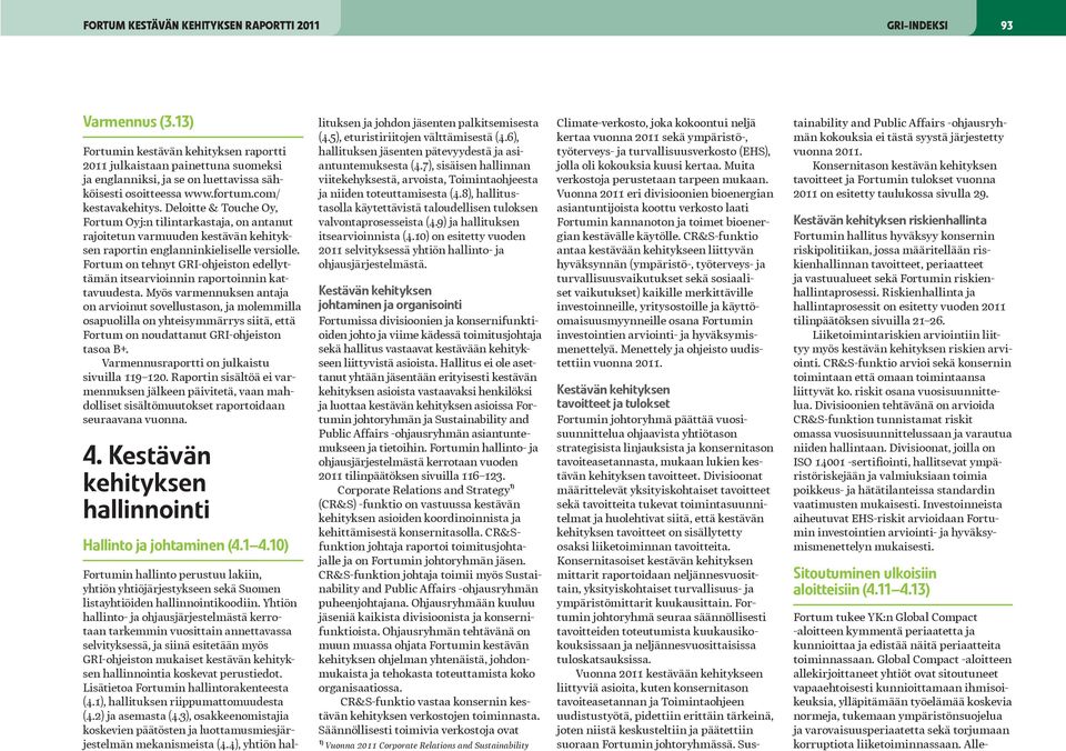 Deloitte & Touche Oy, Fortum Oyj:n tilintarkastaja, on antanut rajoitetun varmuuden kestävän kehityksen raportin englanninkieliselle versiolle.