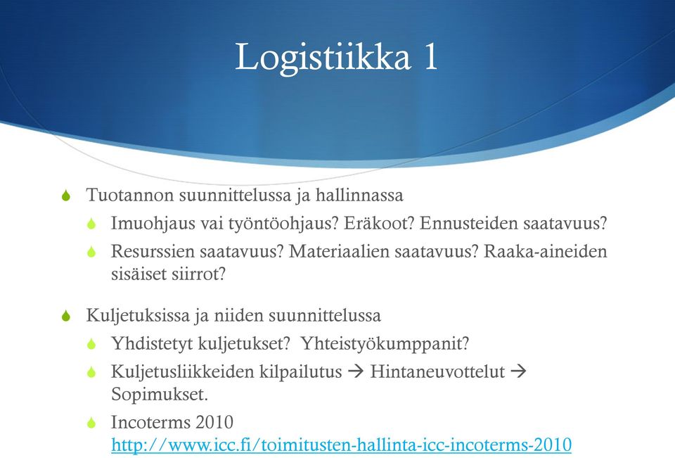 S Kuljetuksissa ja niiden suunnittelussa S Yhdistetyt kuljetukset? Yhteistyökumppanit?