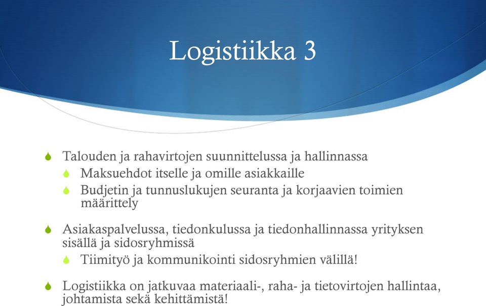 tiedonkulussa ja tiedonhallinnassa yrityksen sisällä ja sidosryhmissä S Tiimityö ja kommunikointi