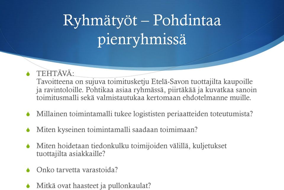 Pohtikaa asiaa ryhmässä, piirtäkää ja kuvatkaa sanoin toimitusmalli sekä valmistautukaa kertomaan ehdotelmanne muille.