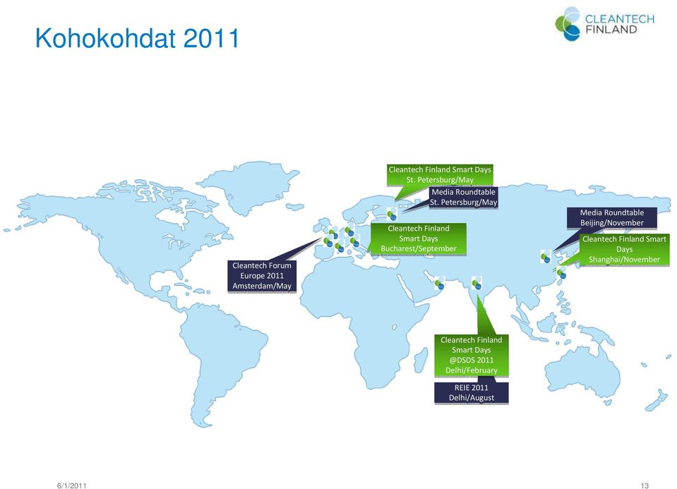 Petersburg/May Cleantech Finland Smart Days Bucharest/September Media Roundtable