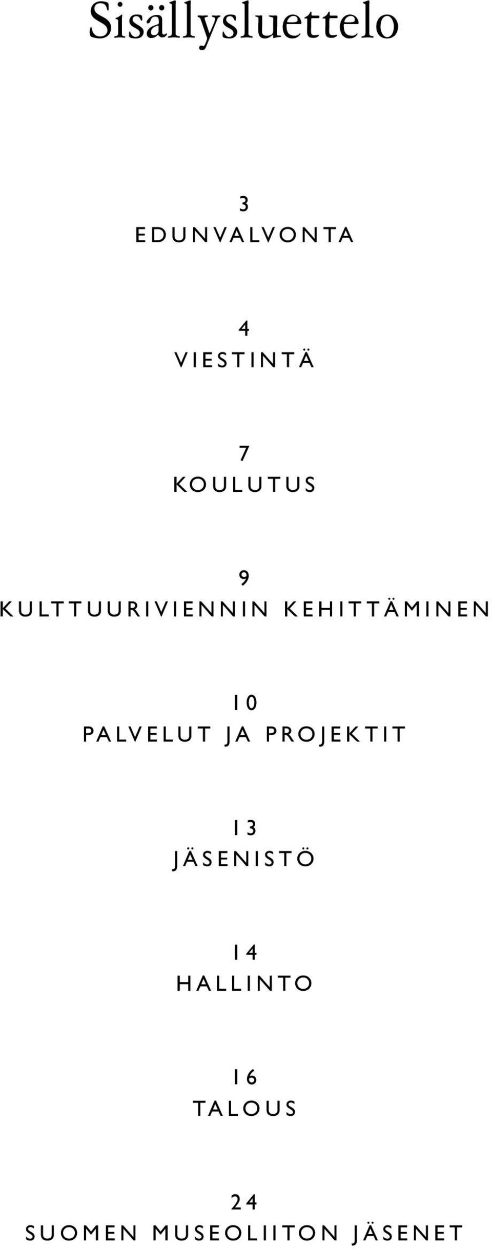LV E L U T J A P R O J E K T I T 1 3 j ä s e n i s t ö 1 4 H A L L I N
