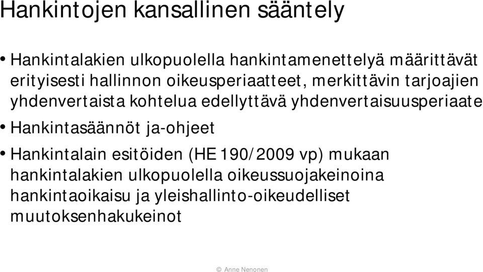 yhdenvertaisuusperiaate Hankintasäännöt ja-ohjeet Hankintalain esitöiden (HE 190/2009 vp) mukaan