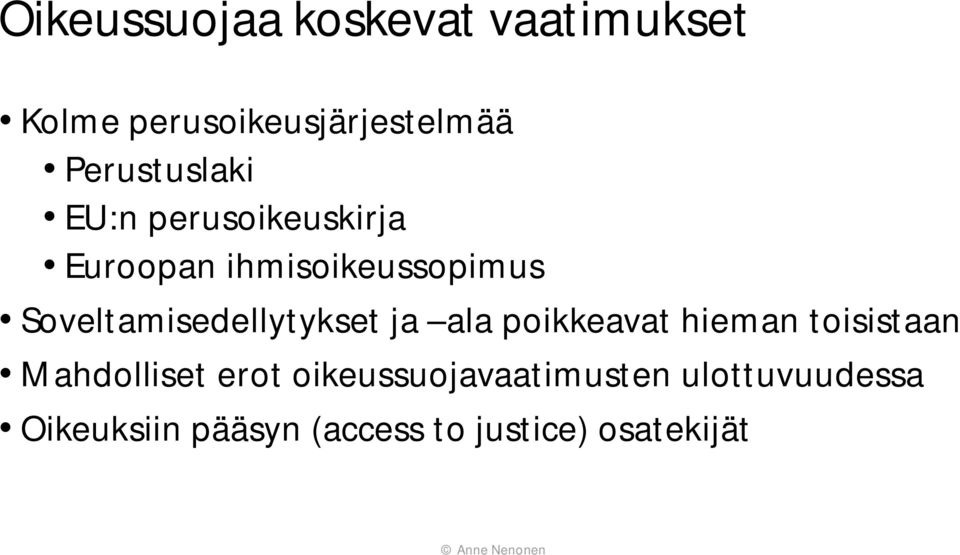 Soveltamisedellytykset ja ala poikkeavat hieman toisistaan Mahdolliset