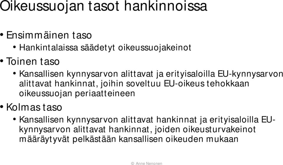 EU-oikeus tehokkaan oikeussuojan periaatteineen Kolmas taso Kansallisen kynnysarvon alittavat hankinnat ja