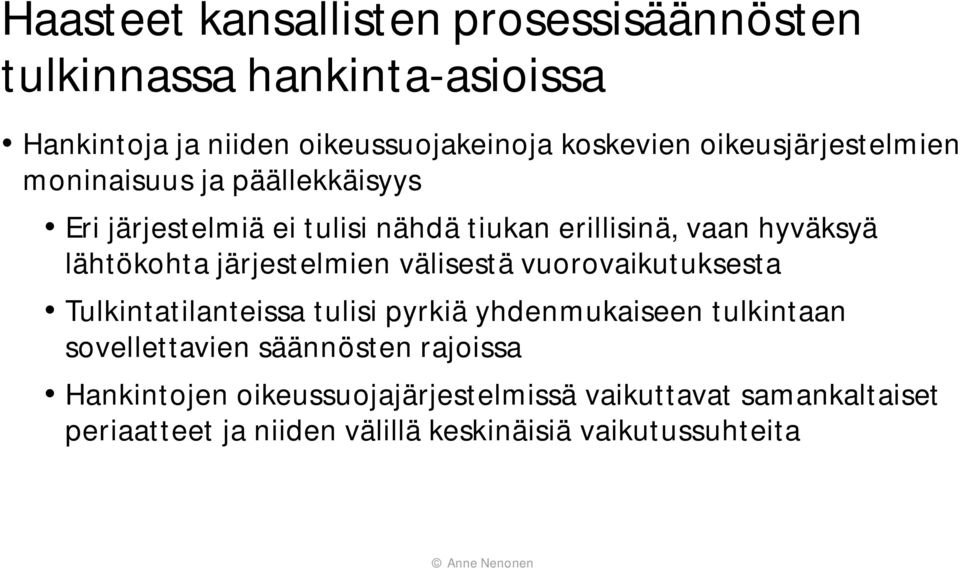 järjestelmien välisestä vuorovaikutuksesta Tulkintatilanteissa tulisi pyrkiä yhdenmukaiseen tulkintaan sovellettavien