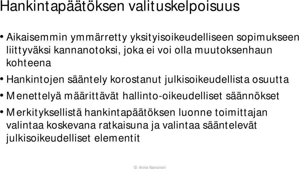 julkisoikeudellista osuutta Menettelyä määrittävät hallinto-oikeudelliset säännökset Merkityksellistä
