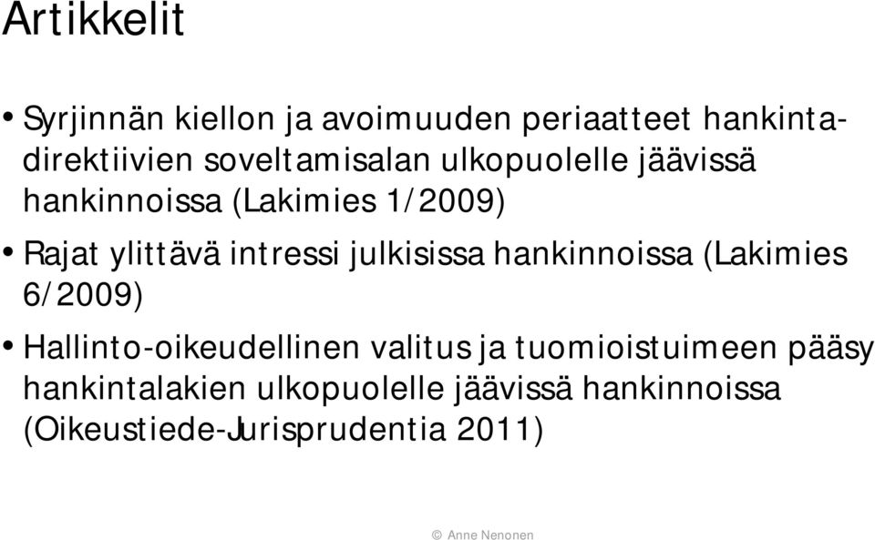 intressi julkisissa hankinnoissa (Lakimies 6/2009) Hallinto-oikeudellinen valitus ja