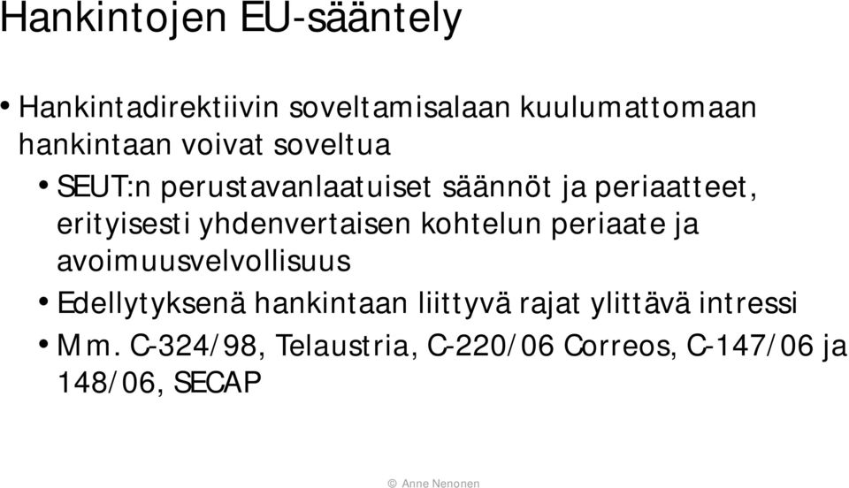 yhdenvertaisen kohtelun periaate ja avoimuusvelvollisuus Edellytyksenä hankintaan