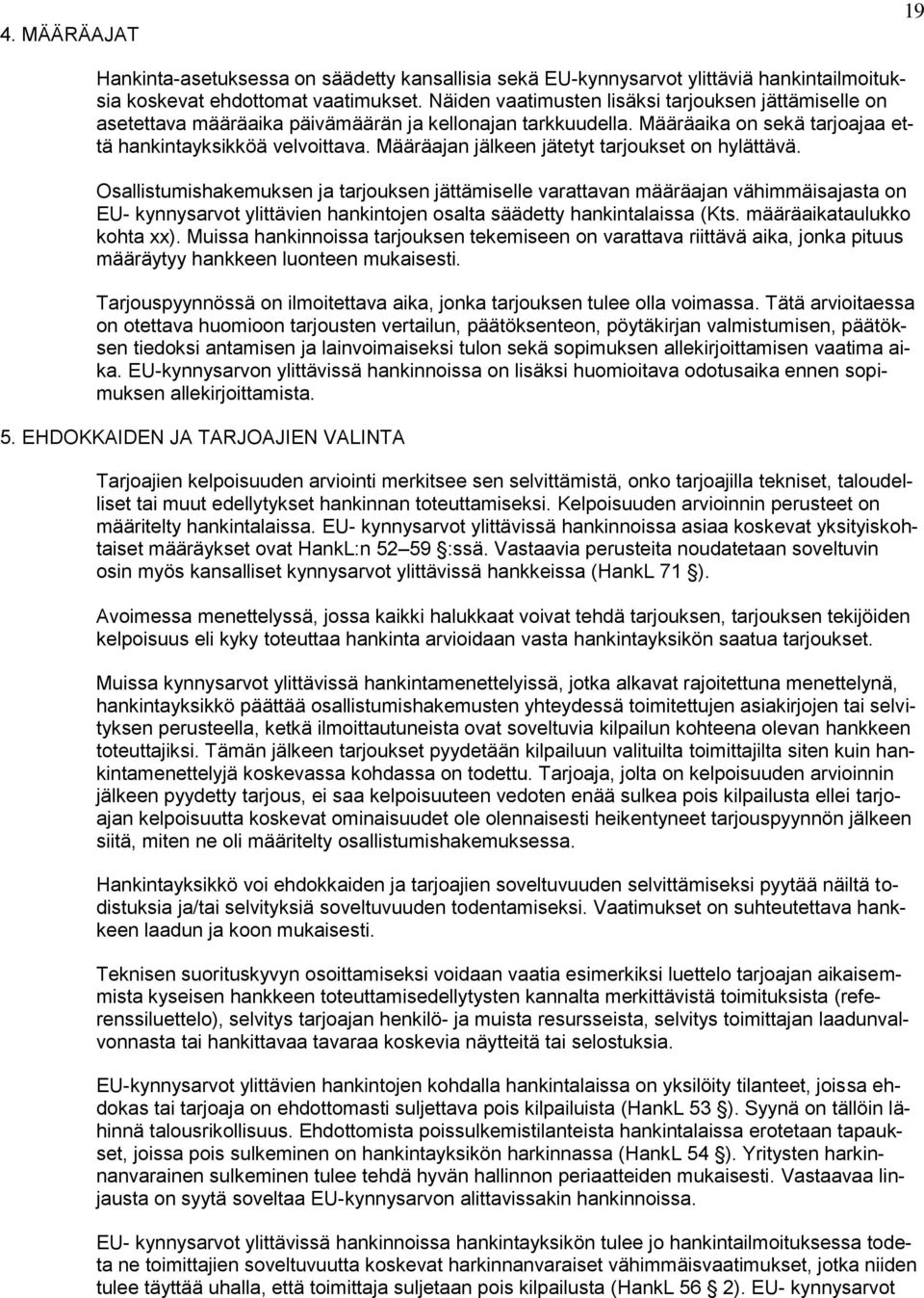 Määräajan jälkeen jätetyt tarjoukset on hylättävä.