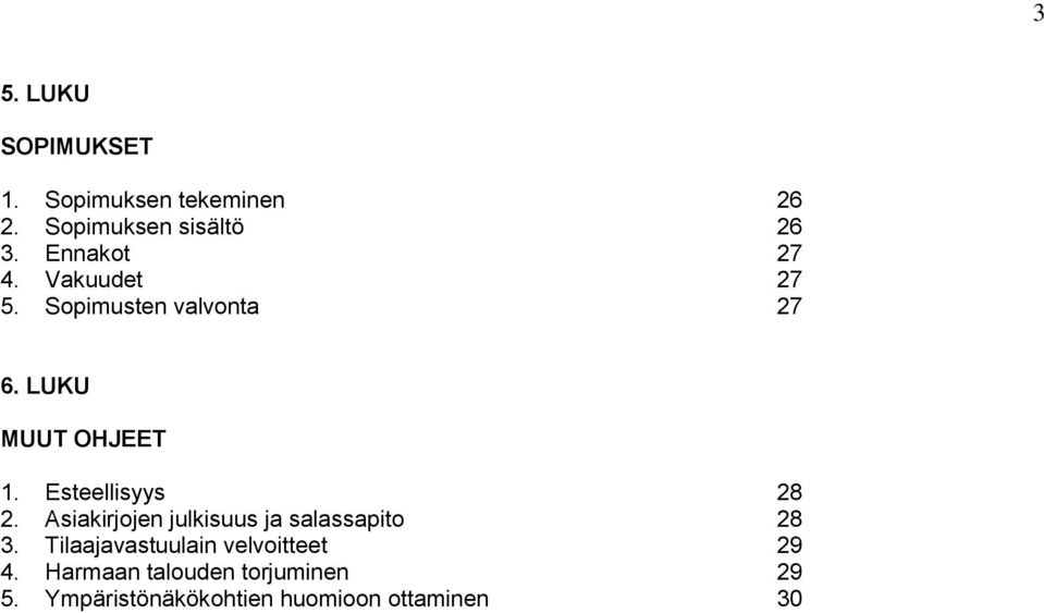 Esteellisyys 28 2. Asiakirjojen julkisuus ja salassapito 28 3.