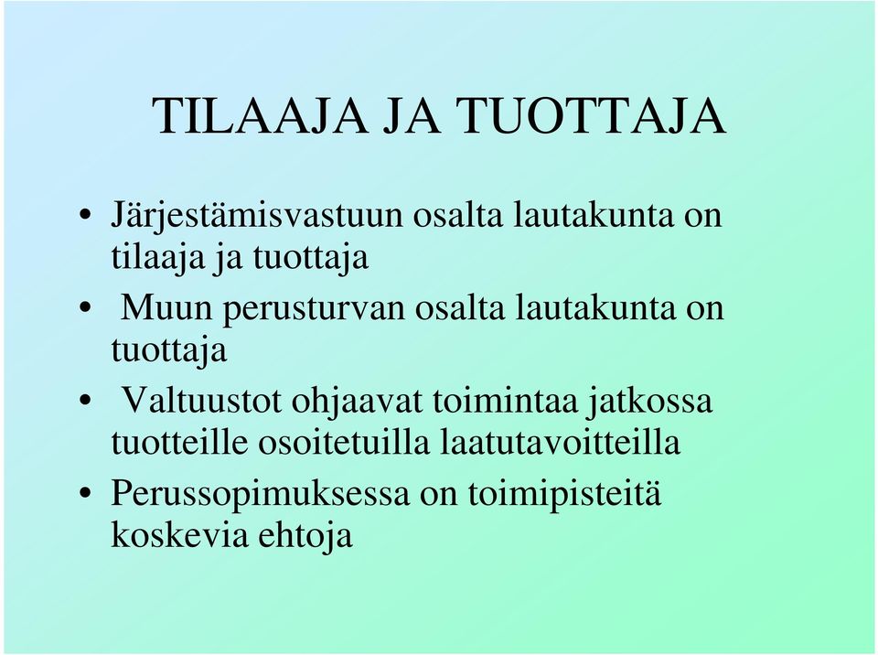 tuottaja Valtuustot ohjaavat toimintaa jatkossa tuotteille