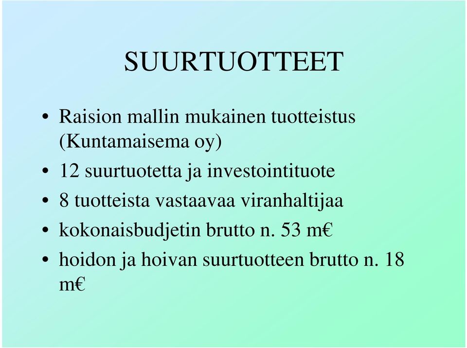 8 tuotteista vastaavaa viranhaltijaa kokonaisbudjetin