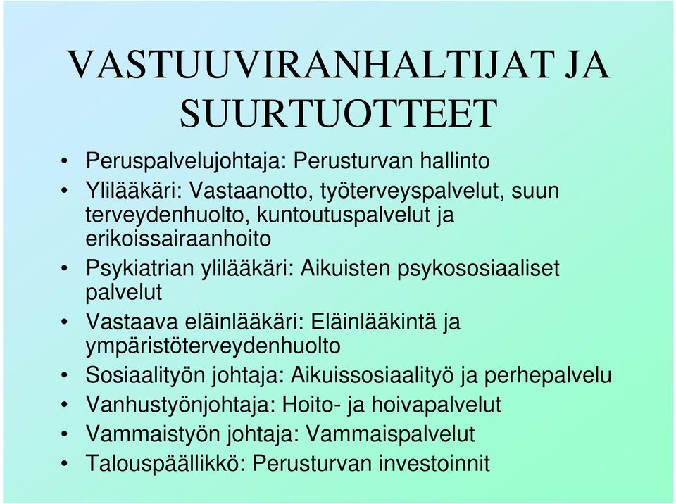 psykososiaaliset palvelut Vastaava eläinlääkäri: Eläinlääkintä ja ympäristöterveydenhuolto Sosiaalityön johtaja: