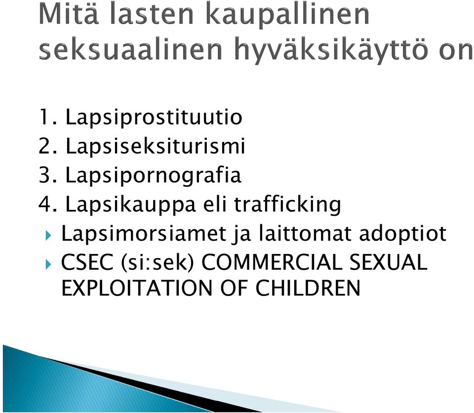 Lapsikauppa eli trafficking Lapsimorsiamet ja