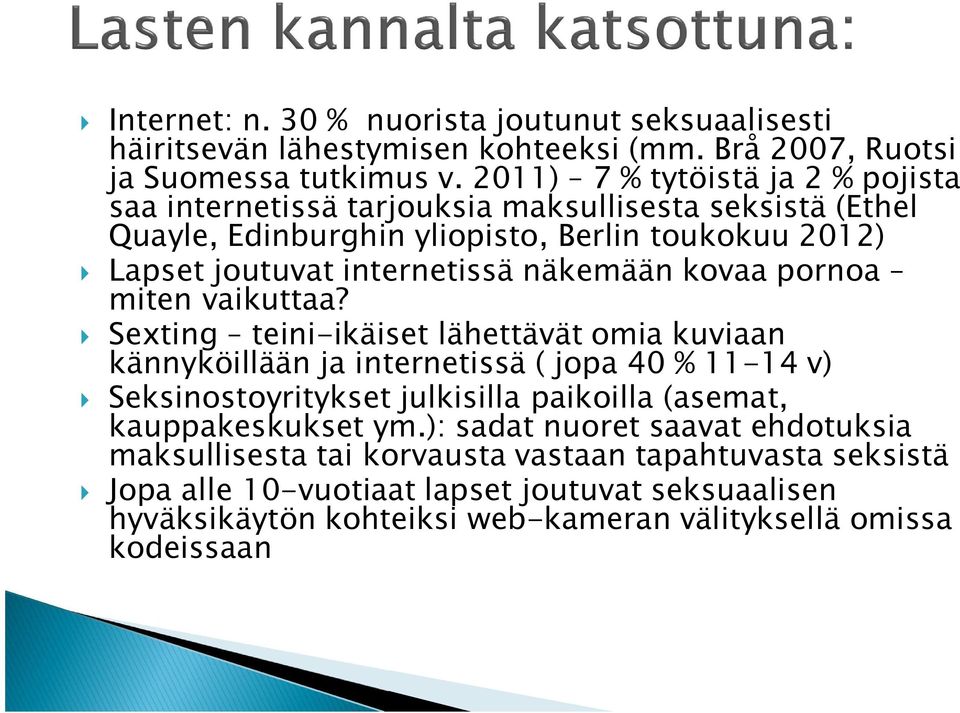 näkemään kovaa pornoa miten vaikuttaa?