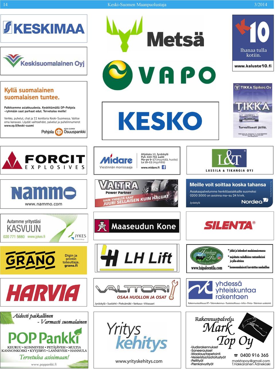ﬁ/ u Ahjtu 12, Jyväyä Puh. 020 792 4400 M p 9 17 (yyää, hut) L 10 15 (yyää) www.dr.