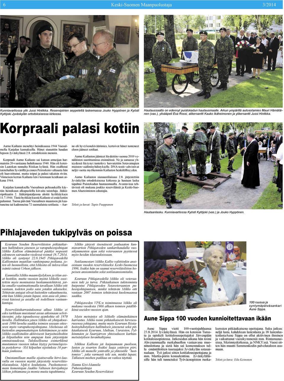 Hän tu ttuhn Syvärä j nnn Ptrn vtut hän hvttunut, utt tpu j p tn rvn. Vn rrn Kt äv tnn äuun n 1944. Krjn nn Vun ptu äytn hnäuun upu vt ttuj. Jääärprtn 2. Jääärptjn tt hyöäyn 11.7.1944. Tätä hyöäytä Kt nää tn pnnut.