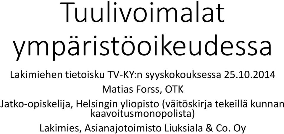 2014 Matias Forss, OTK Jatko-opiskelija, Helsingin yliopisto