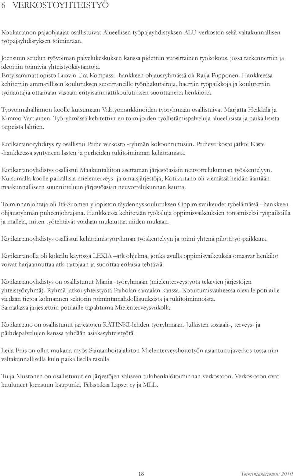 Erityisammattiopisto Luovin Ura Kompassi -hankkeen ohjausryhmässä oli Raija Piipponen.