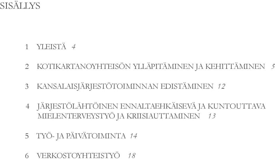 JÄRJESTÖLÄHTÖINEN ENNALTAEHKÄISEVÄ JA KUNTOUTTAVA
