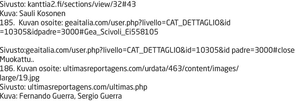 livello=CAT_DETTAGLIO&id=10305&id padre=3000#close Muokattu.. 186. Kuvan osoite: ultimasreportagens.