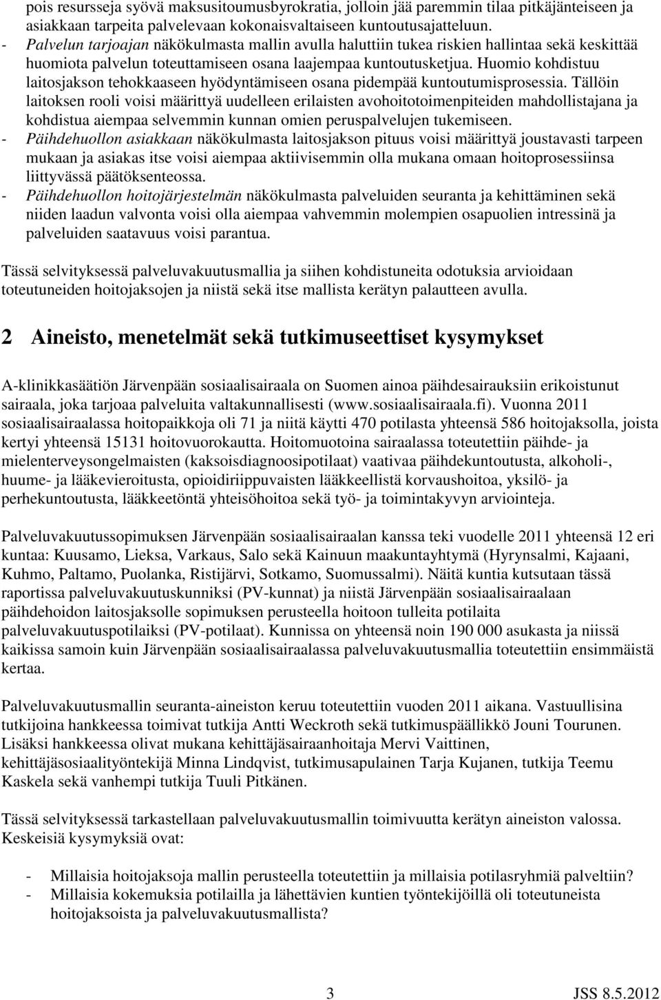 Huomio kohdistuu laitosjakson tehokkaaseen hyödyntämiseen osana pidempää kuntoutumisprosessia.