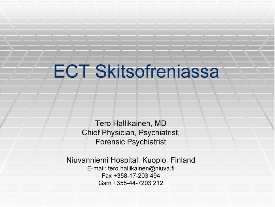Niuvanniemi Hospital, Kuopio, Finland E-mail: tero.