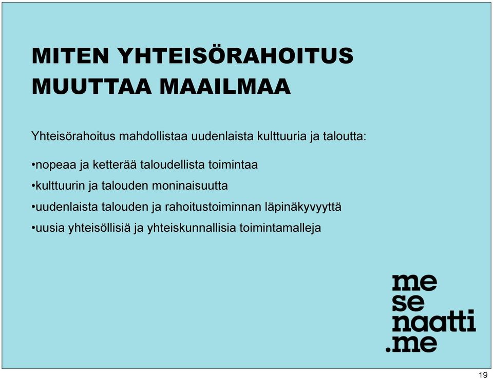 toimintaa kulttuurin ja talouden moninaisuutta uudenlaista talouden ja