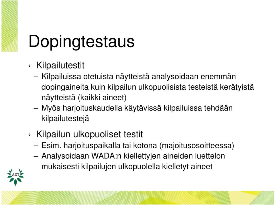 kilpailuissa tehdään kilpailutestejä Kilpailun ulkopuoliset testit Esim.