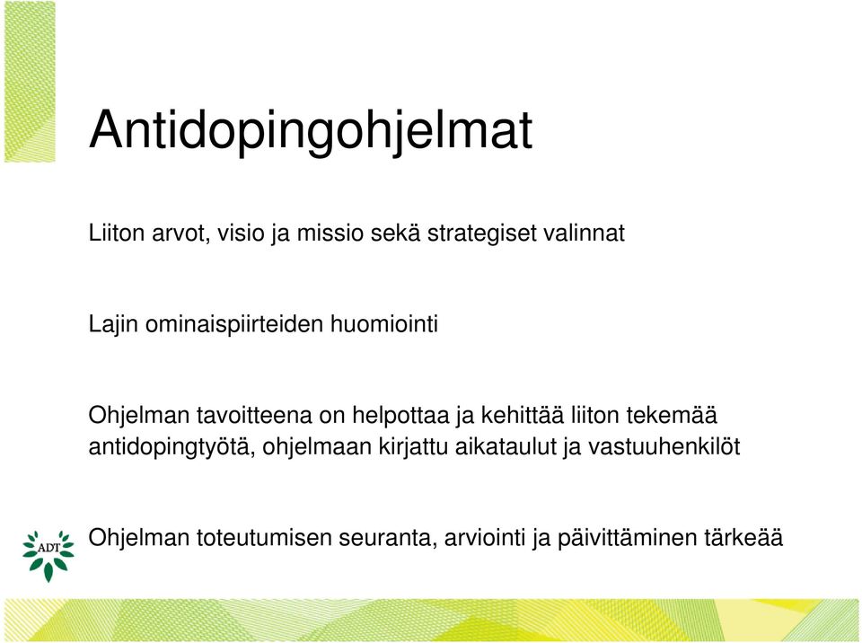 kehittää liiton tekemää antidopingtyötä, ohjelmaan kirjattu aikataulut ja