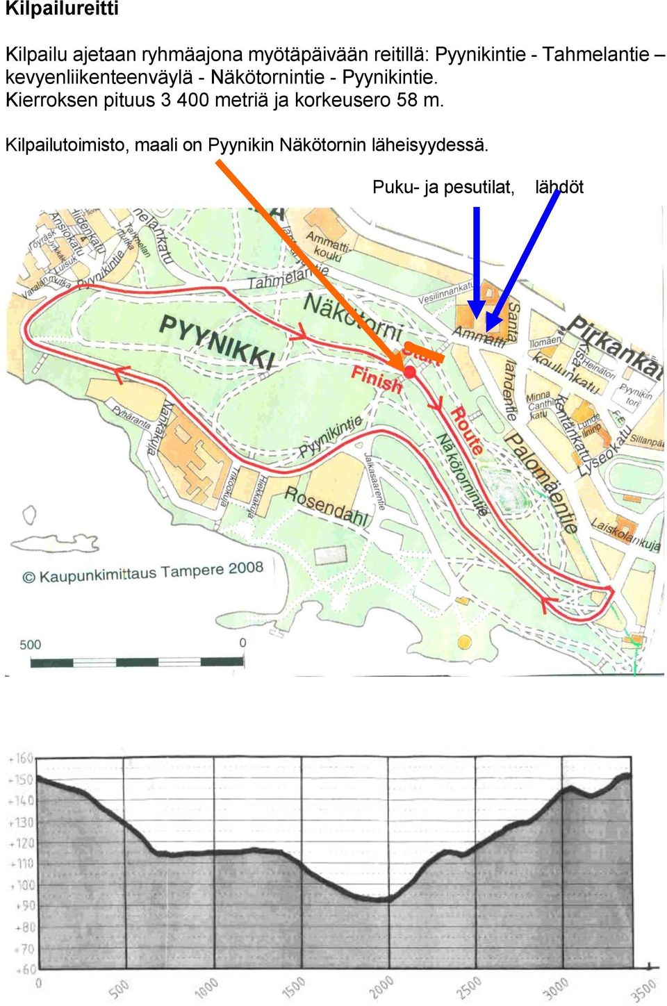 Pyynikintie. Kierroksen pituus 3 400 metriä ja korkeusero 58 m.