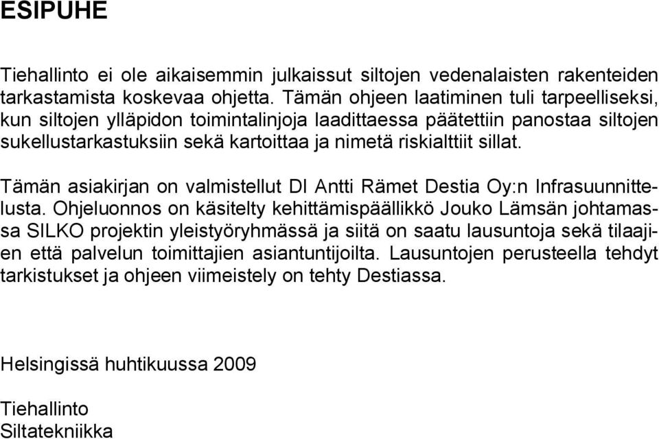 riskialttiit sillat. Tämän asiakirjan on valmistellut DI Antti Rämet Destia Oy:n Infrasuunnittelusta.