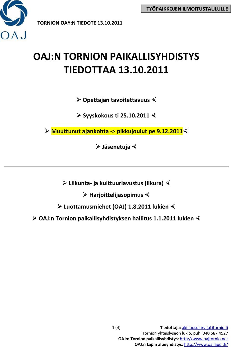 2011 Jäsenetuja Liikunta ja kulttuuriavustus (likura) Harjoittelijasopimus Luottamusmiehet (OAJ) 1.8.