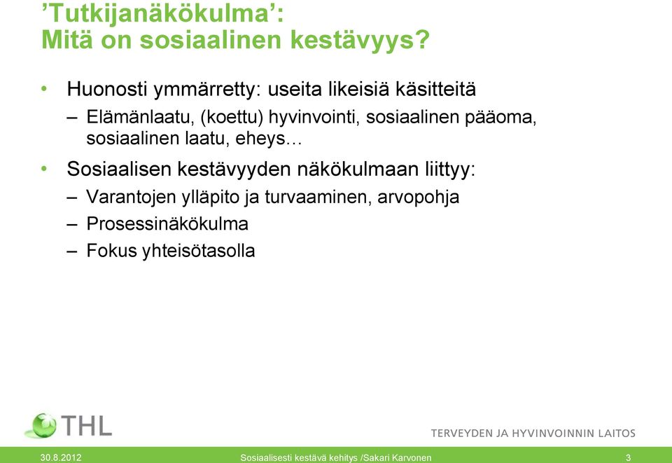 hyvinvointi, sosiaalinen pääoma, sosiaalinen laatu, eheys Sosiaalisen