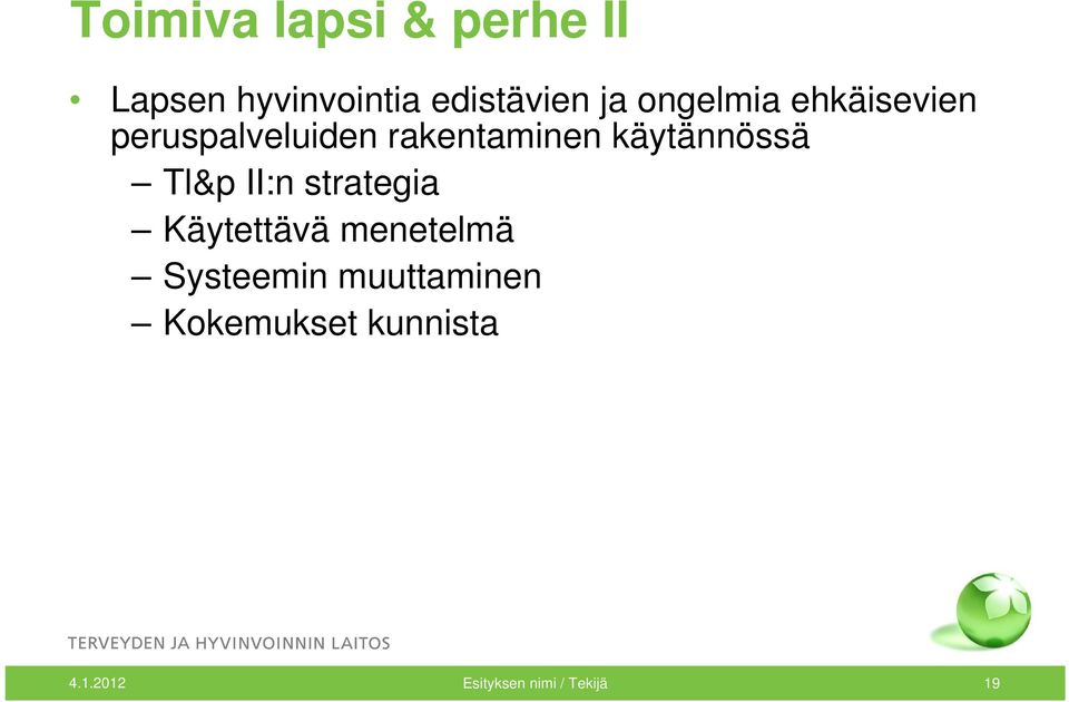 käytännössä Tl&p II:n strategia Käytettävä menetelmä