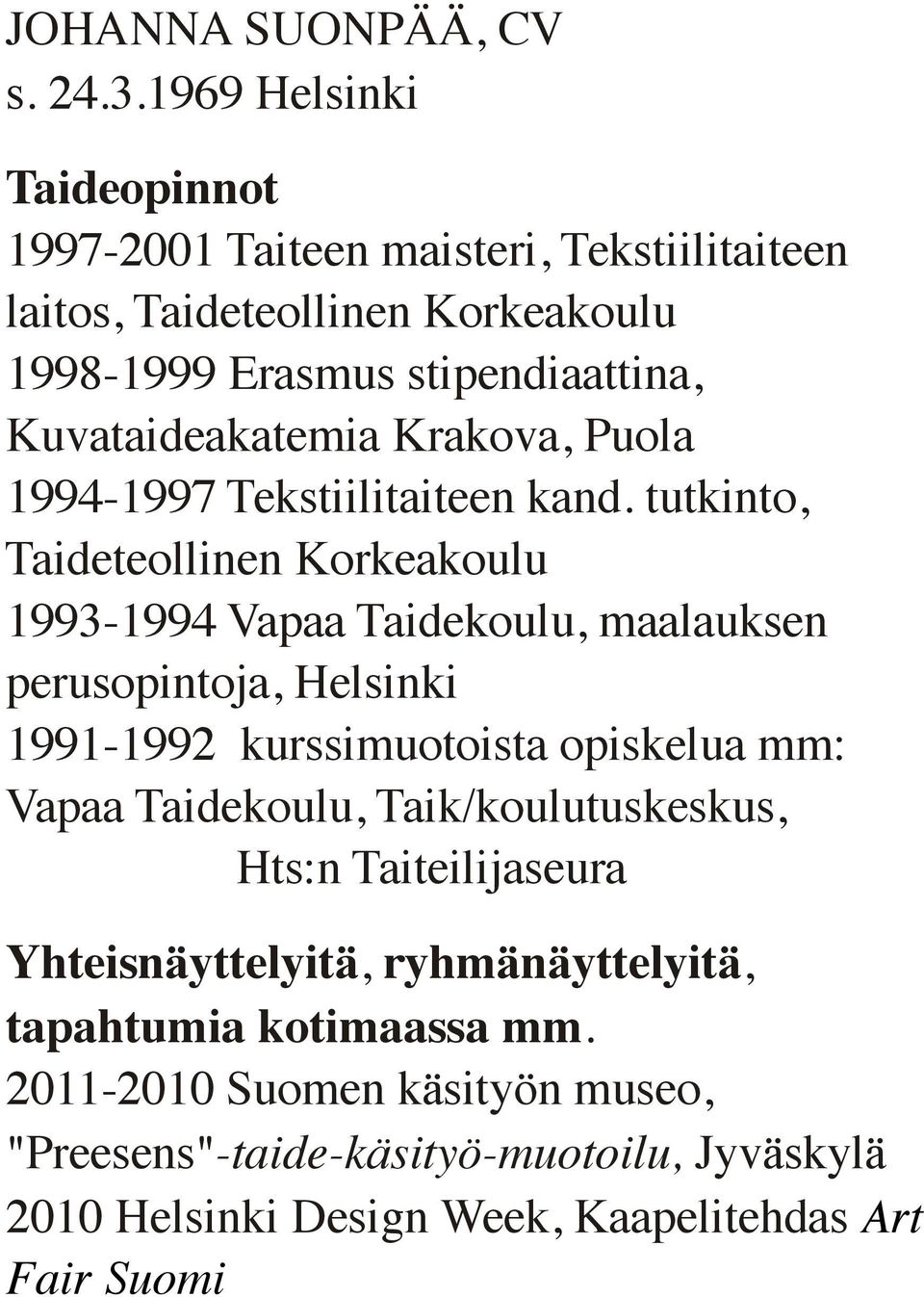 Krakova, Puola 1994-1997 Tekstiilitaiteen kand.