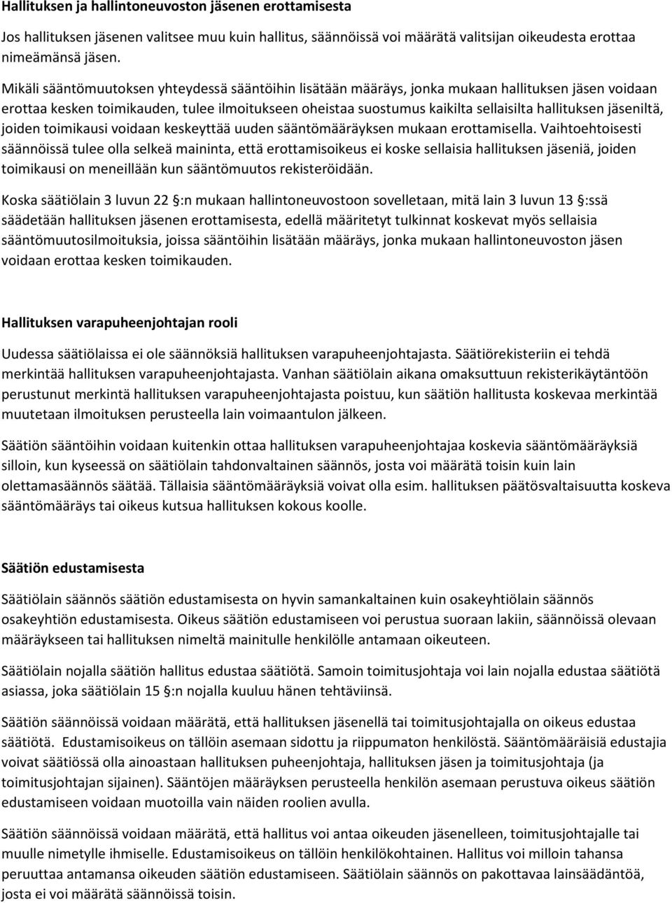 hallituksen jäseniltä, joiden toimikausi voidaan keskeyttää uuden sääntömääräyksen mukaan erottamisella.