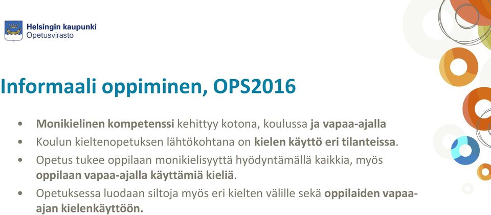 Opetus tukee oppilaan monikielisyyttä hyödyntämällä kaikkia, myös oppilaan vapaa-ajalla