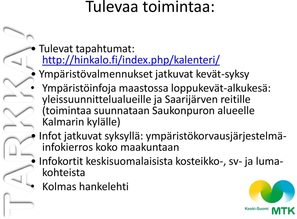 yleissuunnittelualueille ja Saarijärven reitille (toimintaa suunnataan Saukonpuron alueelle Kalmarin kylälle)