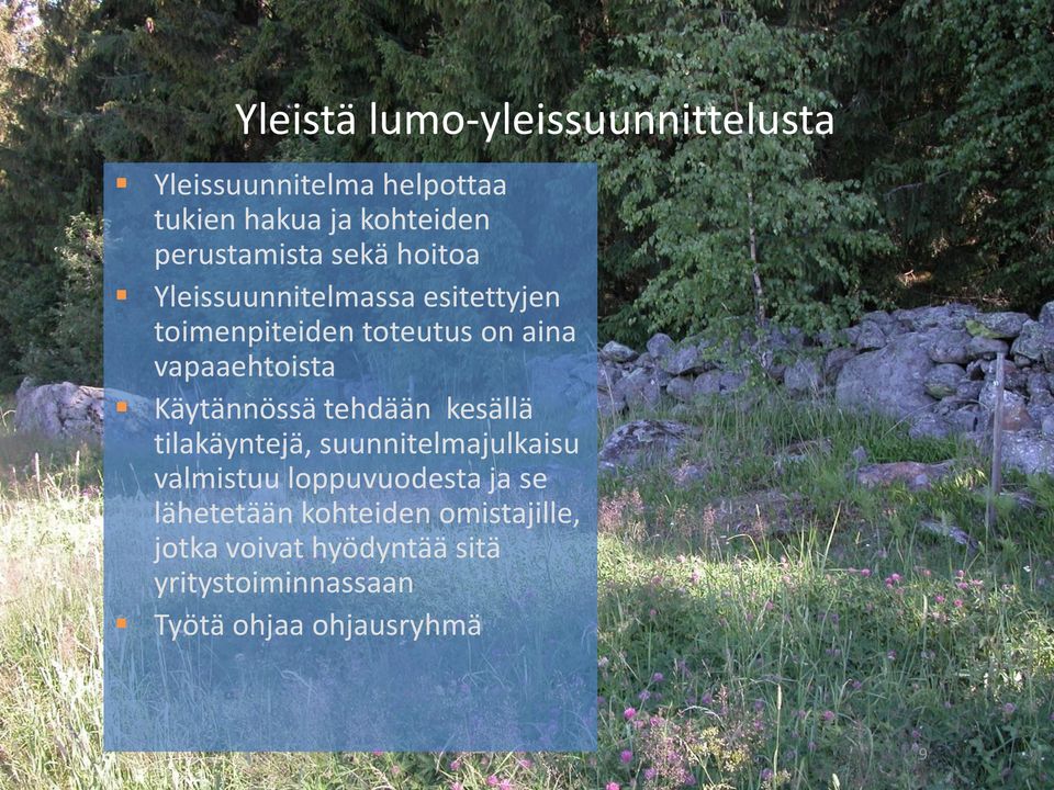 vapaaehtoista Käytännössä tehdään kesällä tilakäyntejä, suunnitelmajulkaisu valmistuu