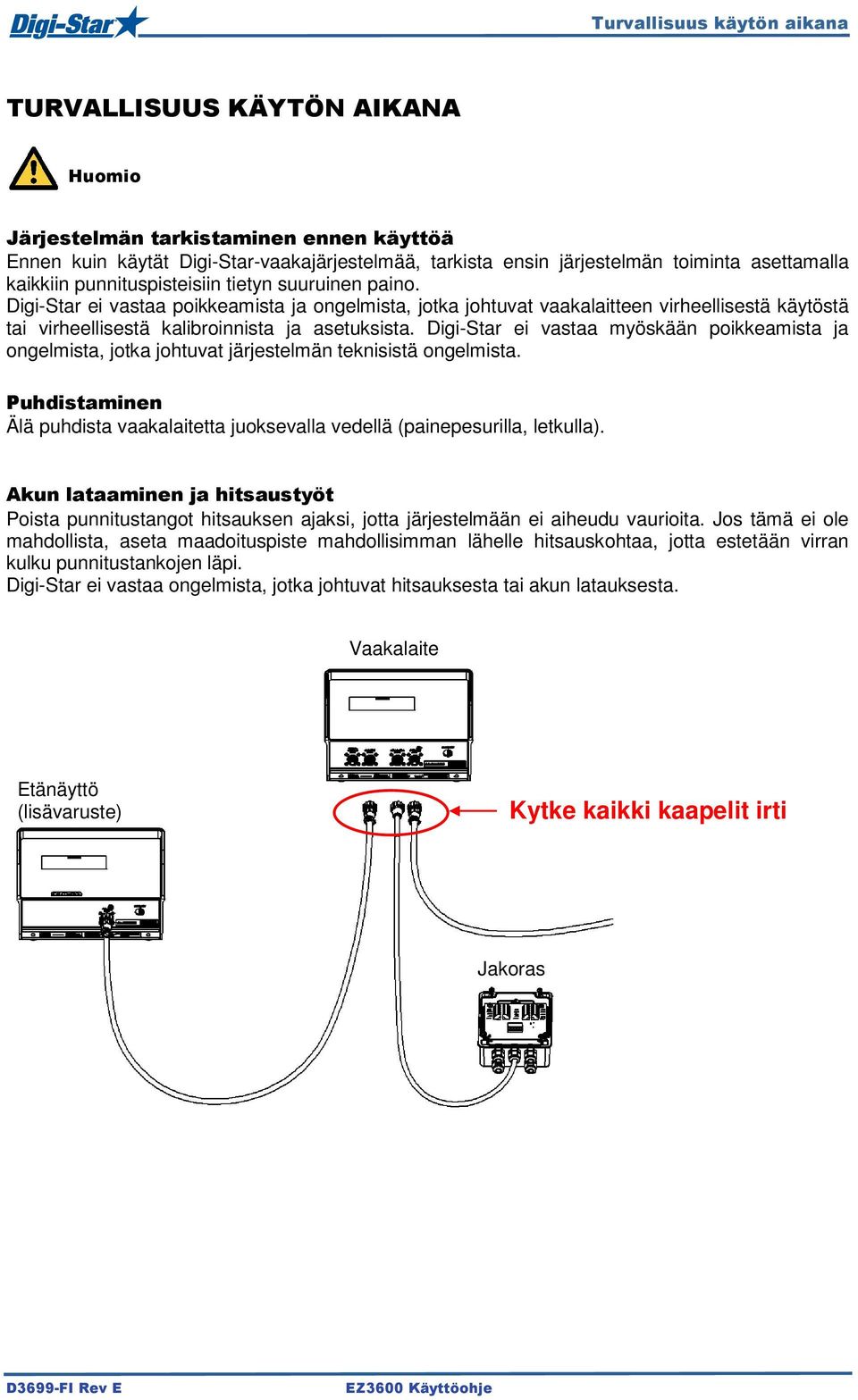 Digi-Star ei vastaa poikkeamista ja ongelmista, jotka johtuvat vaakalaitteen virheellisestä käytöstä tai virheellisestä kalibroinnista ja asetuksista.