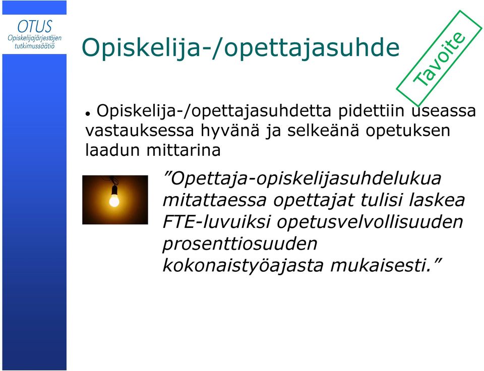 Opettaja-opiskelijasuhdelukua mitattaessa opettajat tulisi laskea