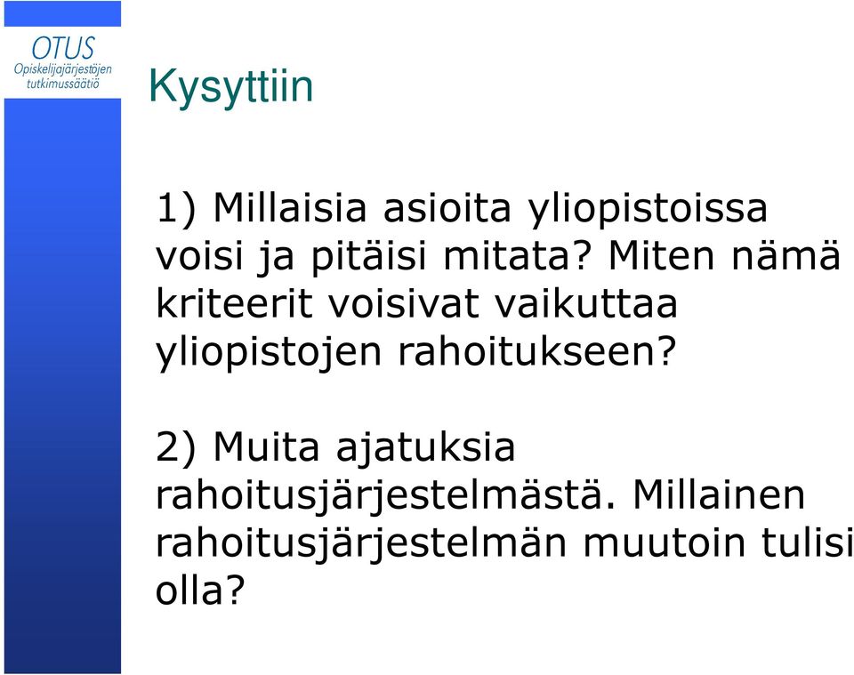 Miten nämä kriteerit voisivat vaikuttaa yliopistojen