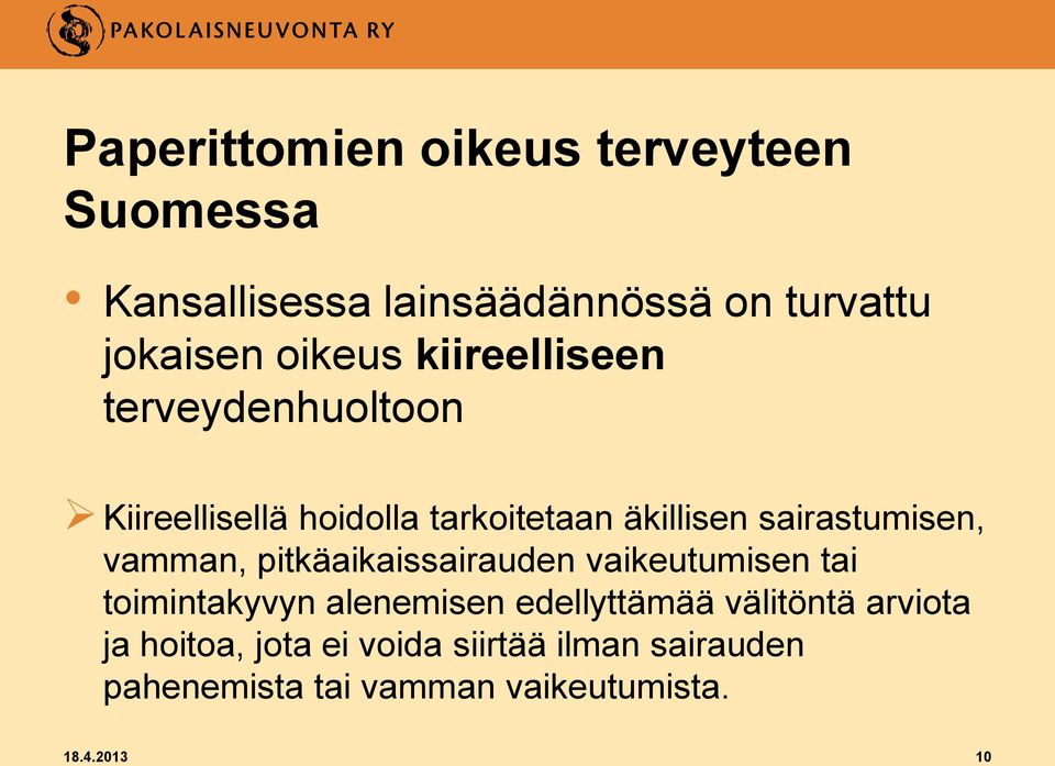 vamman, pitkäaikaissairauden vaikeutumisen tai toimintakyvyn alenemisen edellyttämää välitöntä