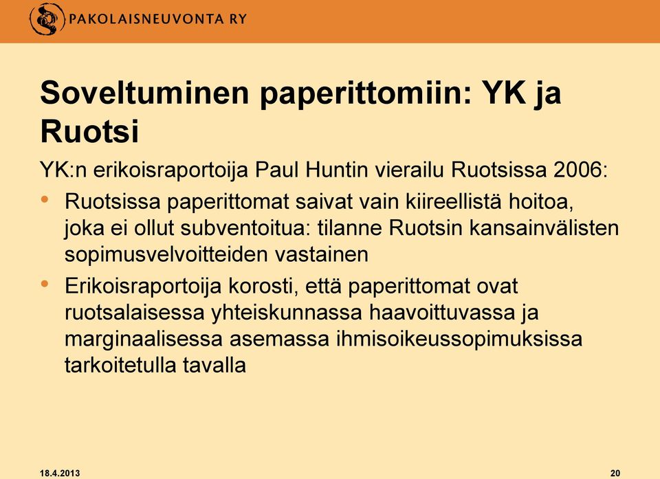 kansainvälisten sopimusvelvoitteiden vastainen Erikoisraportoija korosti, että paperittomat ovat