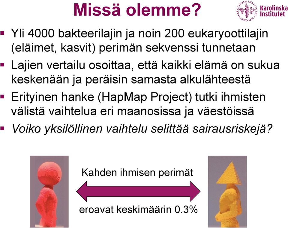 Lajien vertailu osoittaa, että kaikki elämä on sukua keskenään ja peräisin samasta alkulähteestä