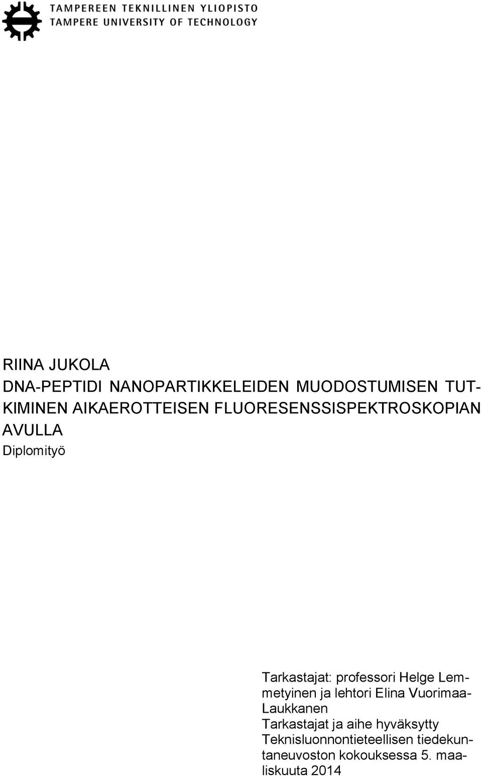 professori Helge Lemmetyinen ja lehtori Elina Vuorimaa- Laukkanen Tarkastajat