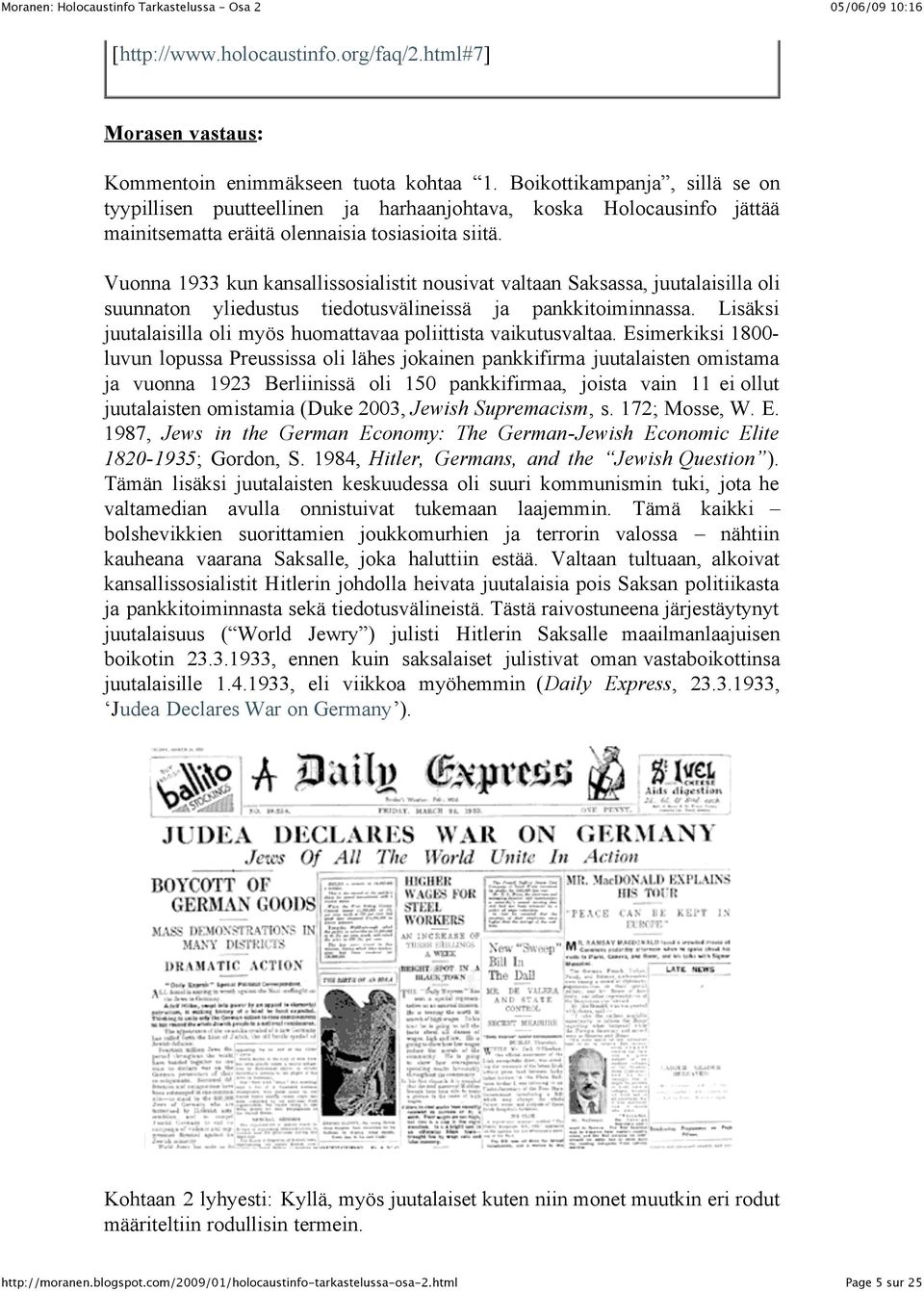 Vuonna 1933 kun kansallissosialistit nousivat valtaan Saksassa, juutalaisilla oli suunnaton yliedustus tiedotusvälineissä ja pankkitoiminnassa.