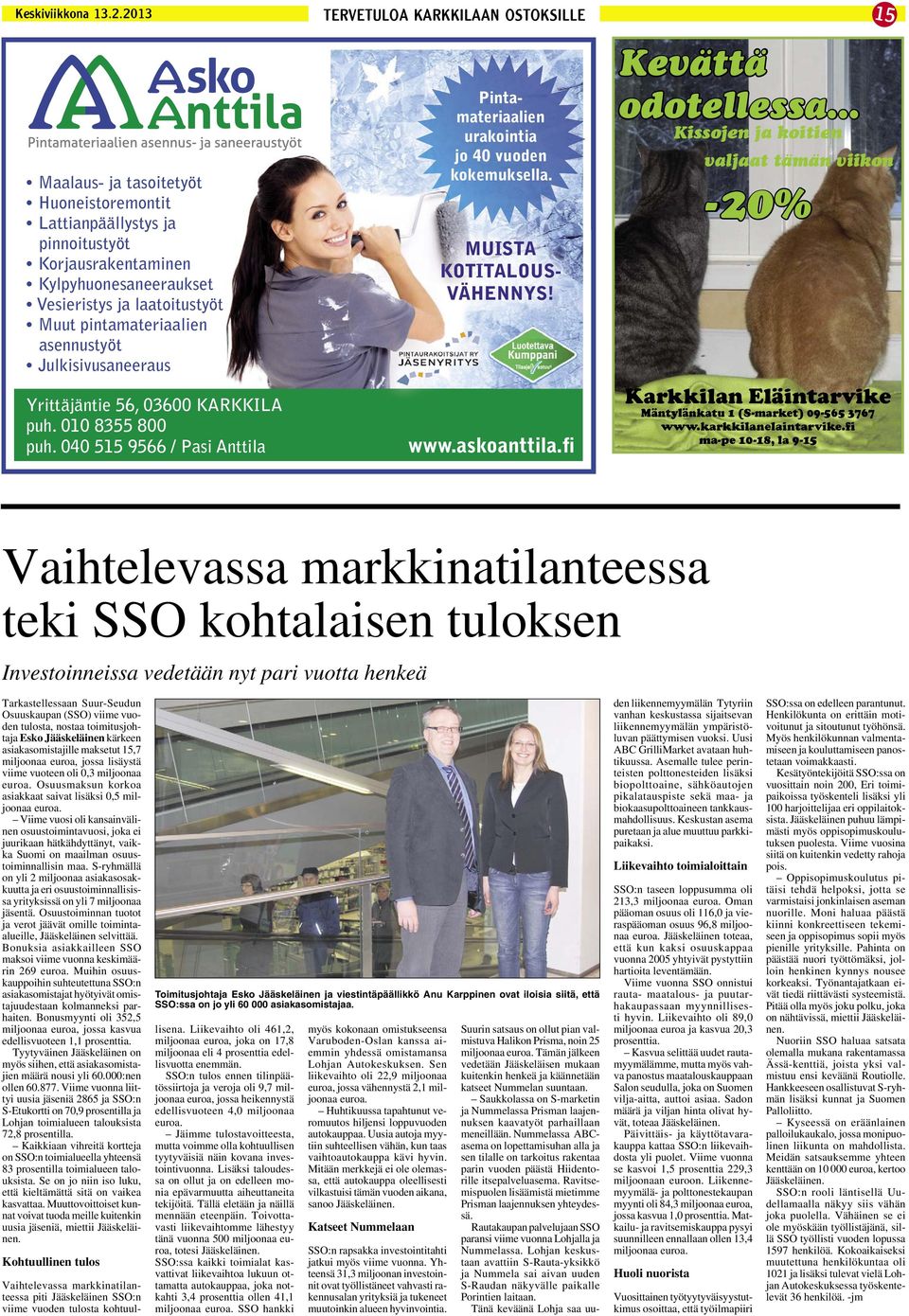 toimitusjohtaja Esko Jääskeläinen kärkeen asiakasomistajille maksetut 15,7 miljoonaa euroa, jossa lisäystä viime vuoteen oli 0,3 miljoonaa euroa.